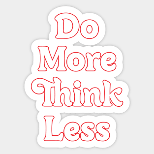 DO MORE THINK LESS // MOTIVATION QUOTES Sticker